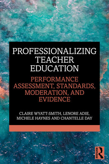 New Book: Professionalizing Teacher Education: Performance assessment, standards, moderation and evidence